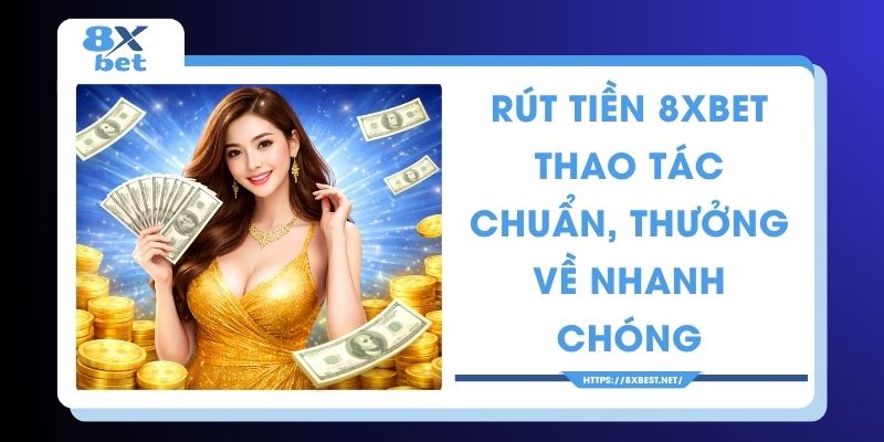 Rút tiền 8XBET
